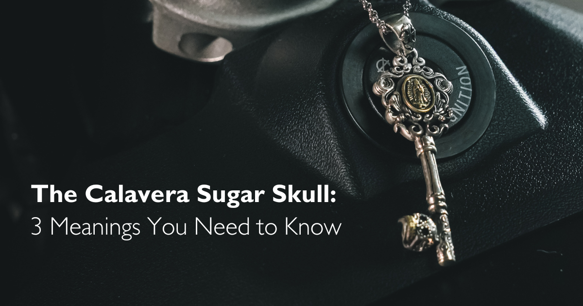 The Calavera Sugar Skull: 3 Meanings You Need to Know