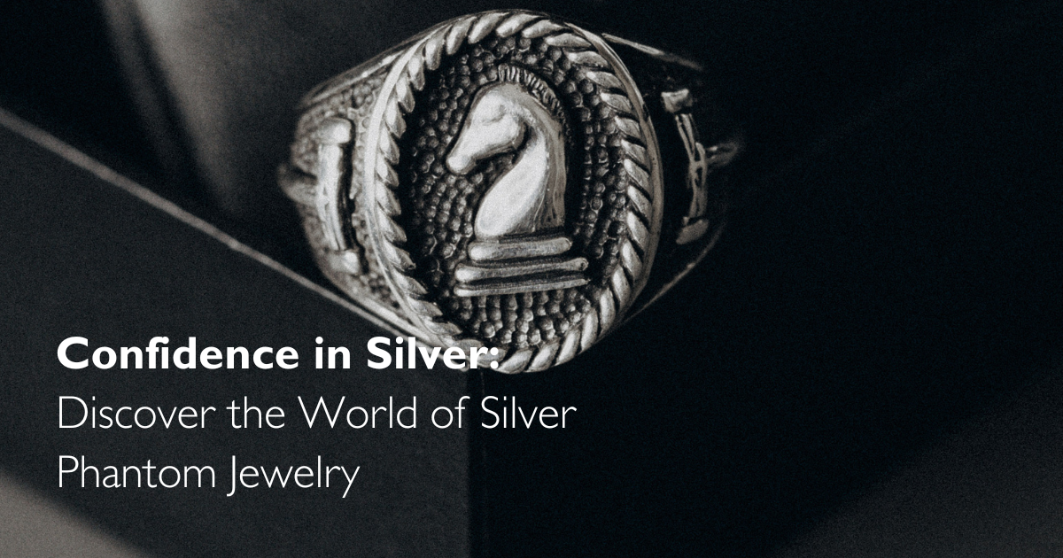 Confidence in Silver: Discover the World of Silver Phantom Jewelry