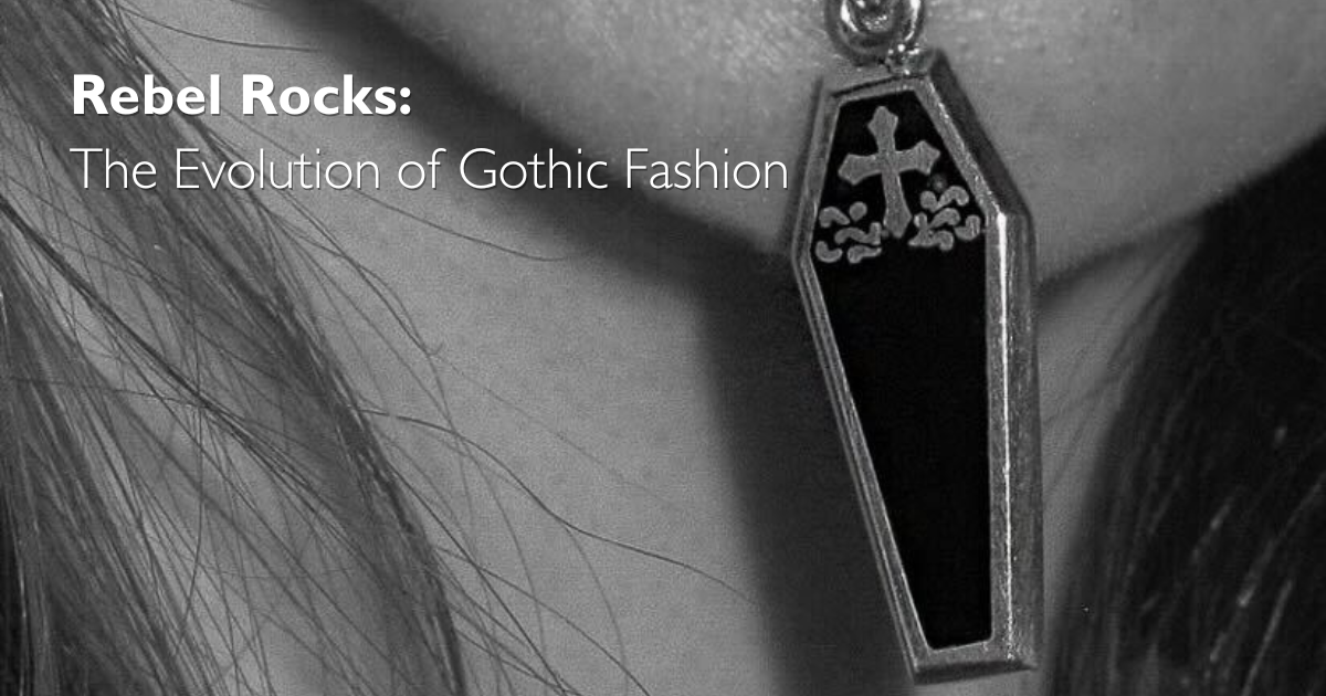 Rebel Rocks: The Evolution of Gothic Fashion